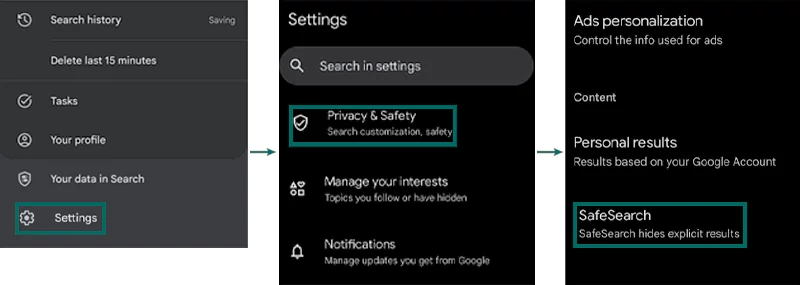 Go to Settings Tap Privacy & Safety Tap SafeSearch
