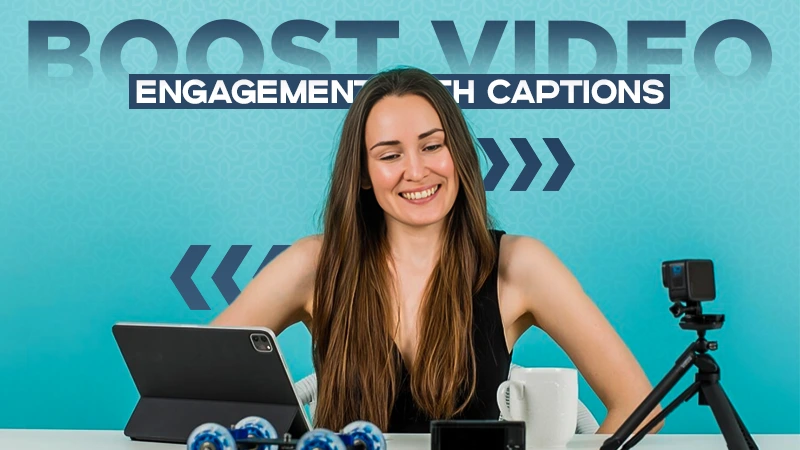 boost video engagement with captions