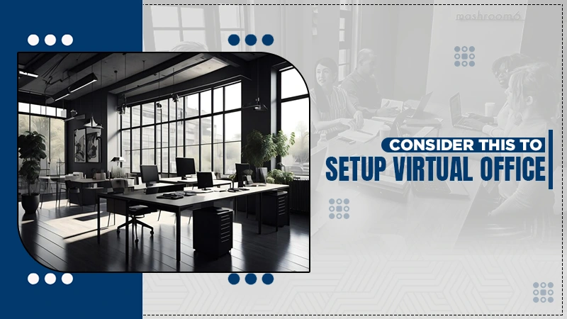 consider this to setup virtual office