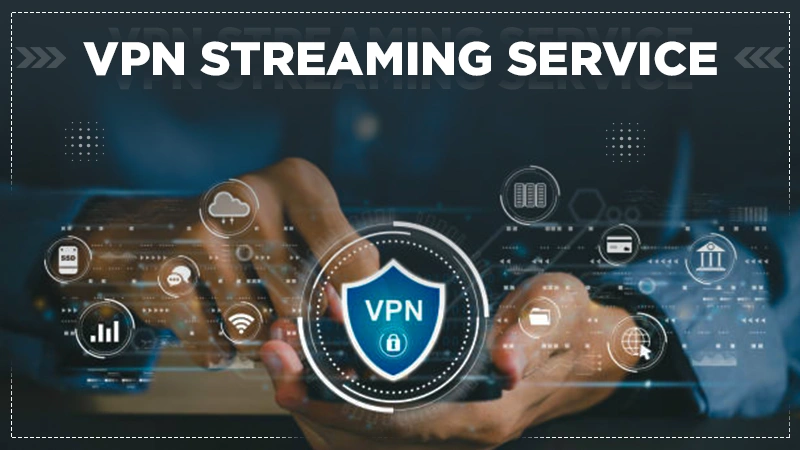 vpn streaming service