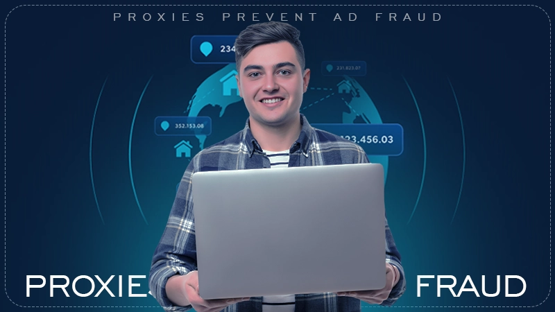 residential proxies for brands to prevent ad fraud