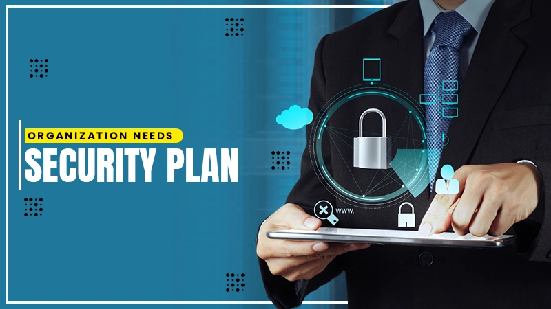 why every organization needs security plan