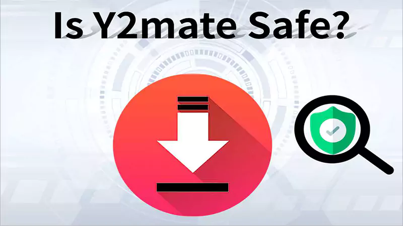 d-Is Y2Mate Safe