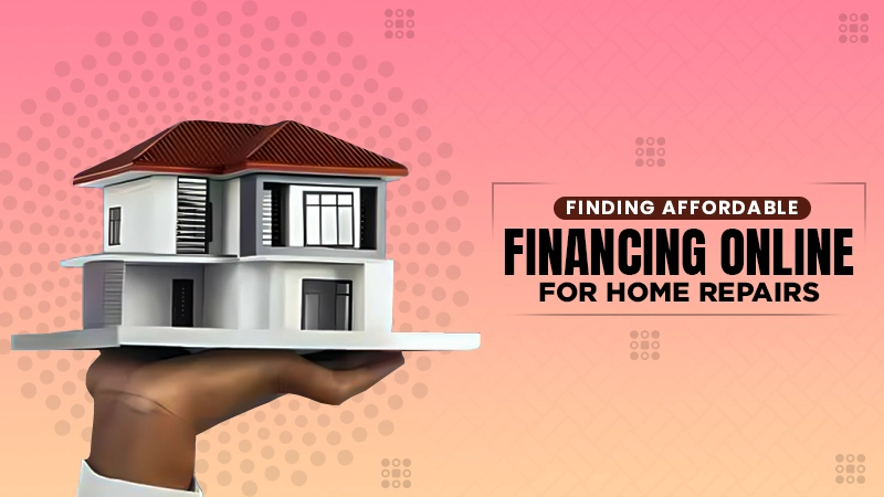 finding affordable financing online for home repairs