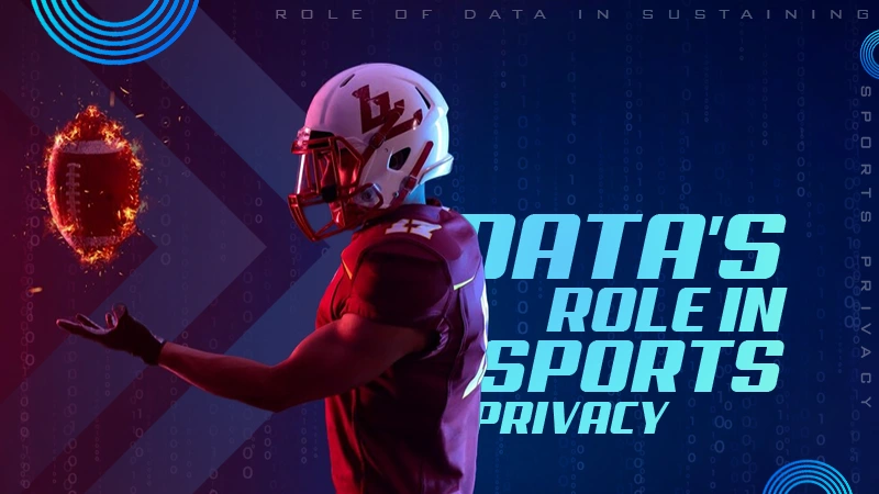 role of data in sustaining sports privacy