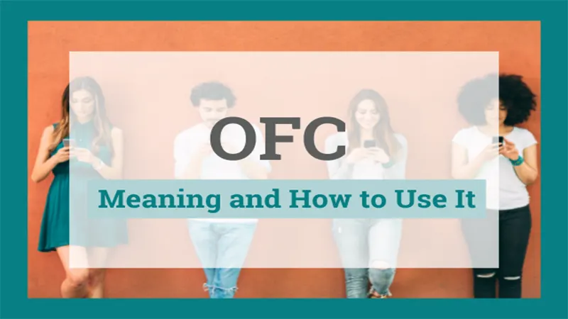 d-What Does OFC Mean in Texting and Social Media