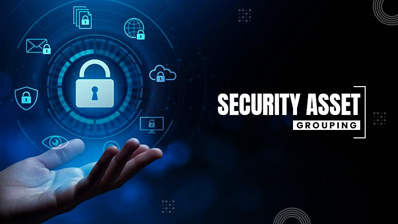 improve security asset grouping