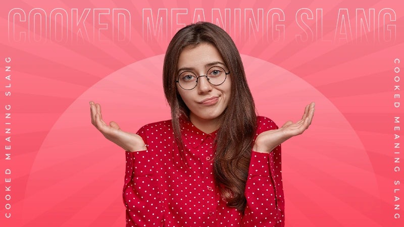 Cooked Meaning Slang