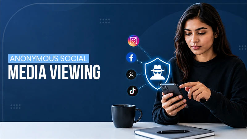How Anonymous Viewing Tools Are Changing Social Media Privacy