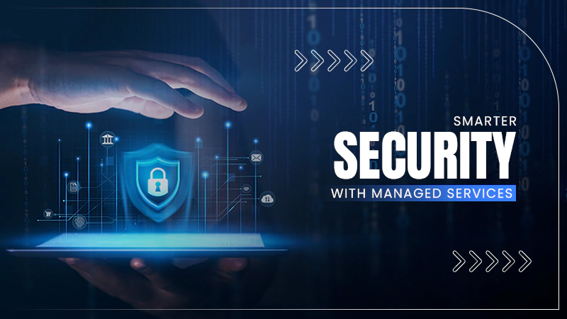 Smarter Security with Managed Services