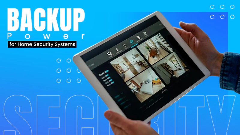 Backup Power for Home Security Systems