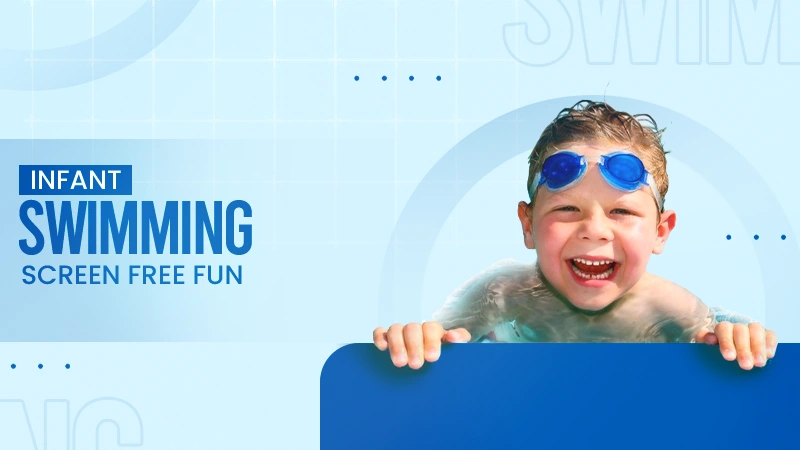 Why Infant Swimming Is the Ultimate Screen Free Skill