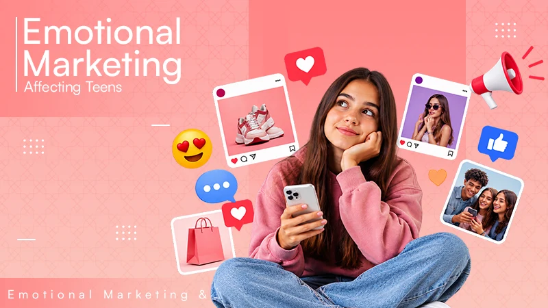 How Emotional Marketing Tactics Affect Teen Audiences