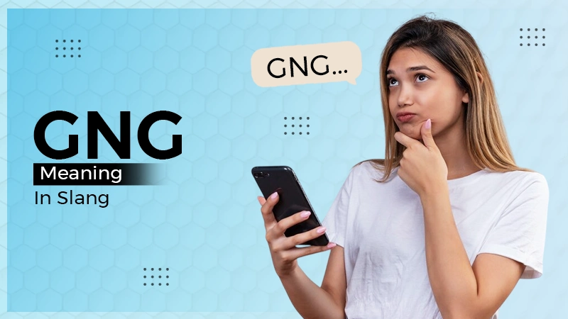 GNG Meaning in Slang and Ways to Use It While Texting