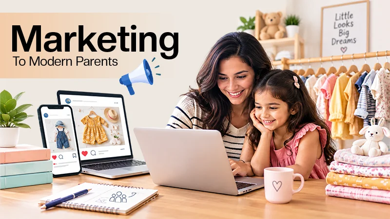 Digital Marketing for Parenting Brands: How Small Businesses Reach Modern Families