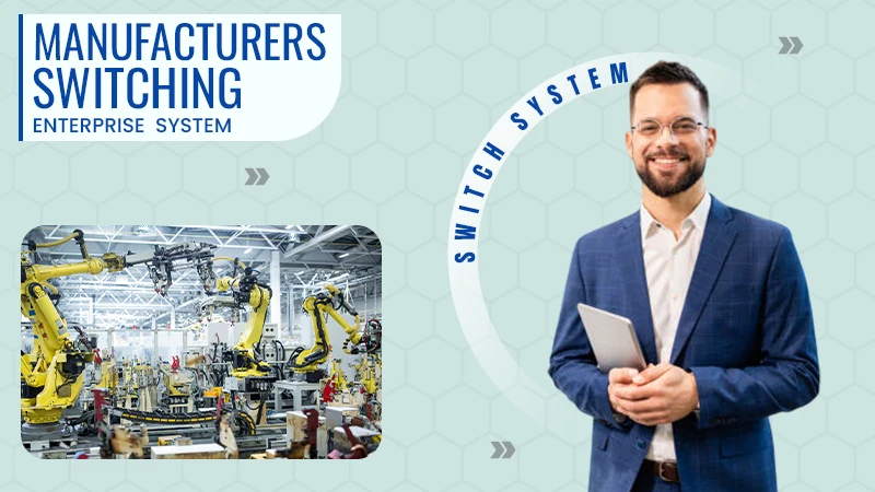 why manufactures switch system