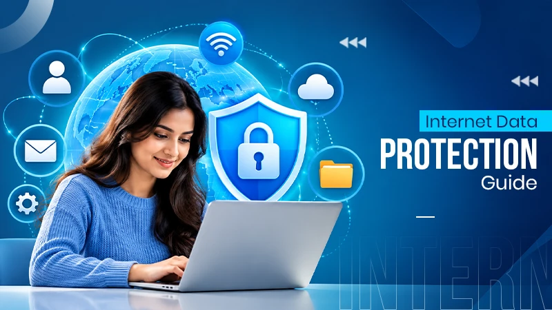 Internet Safety Tips: Best Practices For Ultimate Data Protection