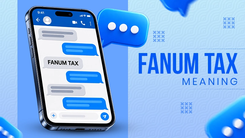 What Does FANUM TAX Meaning in Texting? When and How to Use It?