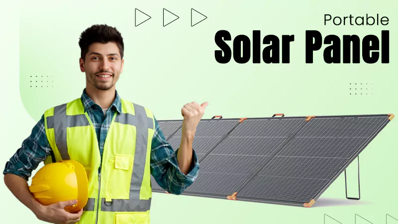 What to Look for When Choosing a Portable Solar Panel for Your Power Station