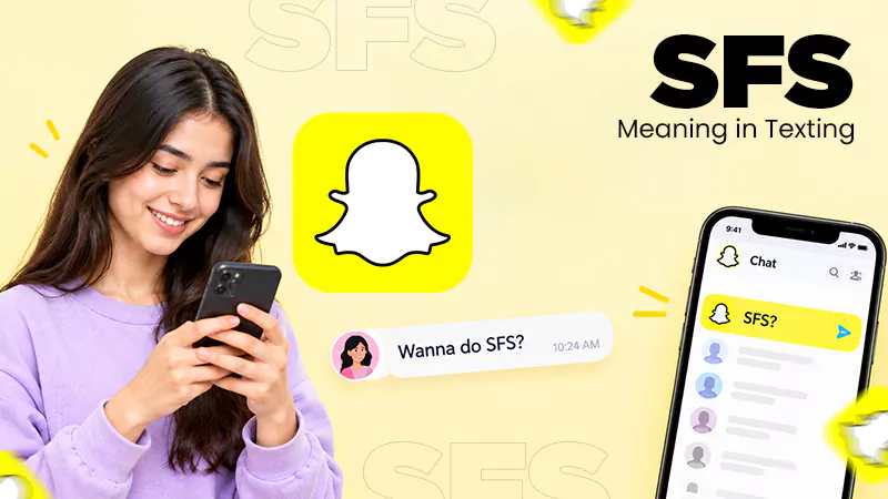 What Does SFS Meaning in Texting? What Does it Mean on Snapchat?