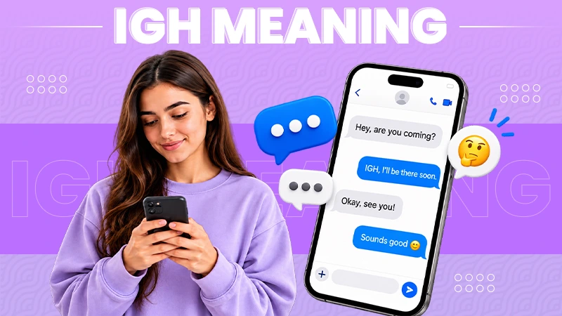 What Does IGH Mean in Text? When and How to Use It?