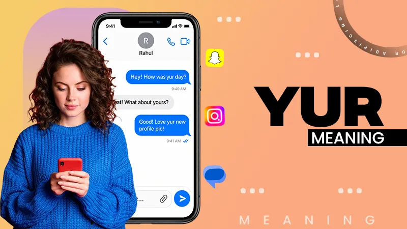 What Does YUR Meaning in Texting? How to Use YUR in Conversation